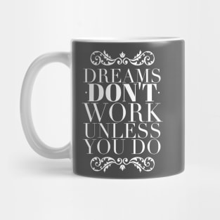 Dreams don't work unless you do Mug